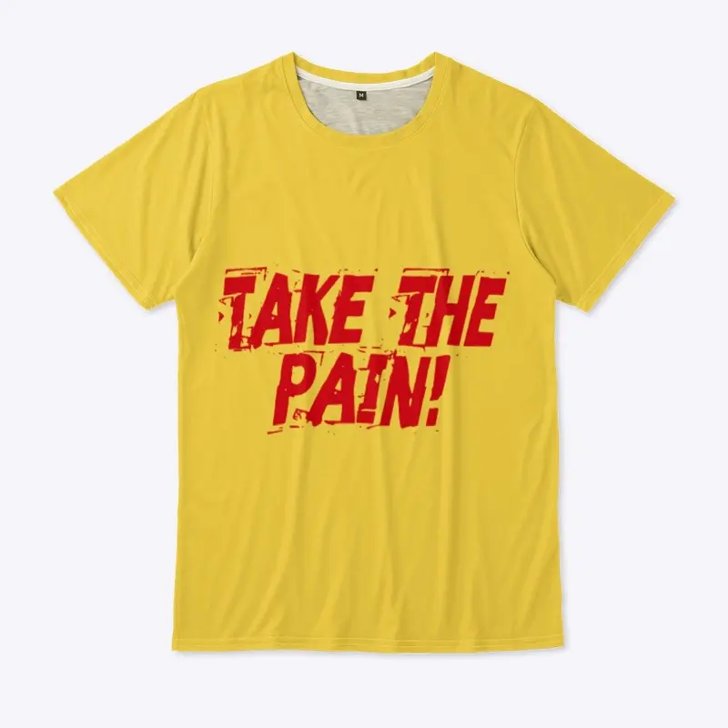 Take The Pain!