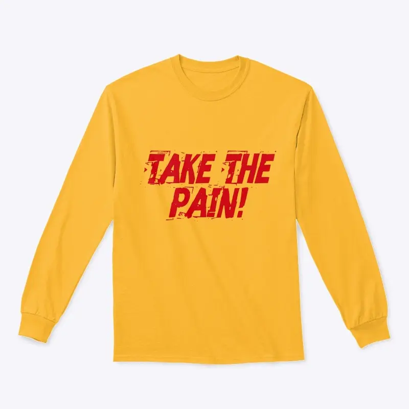 Take The Pain!