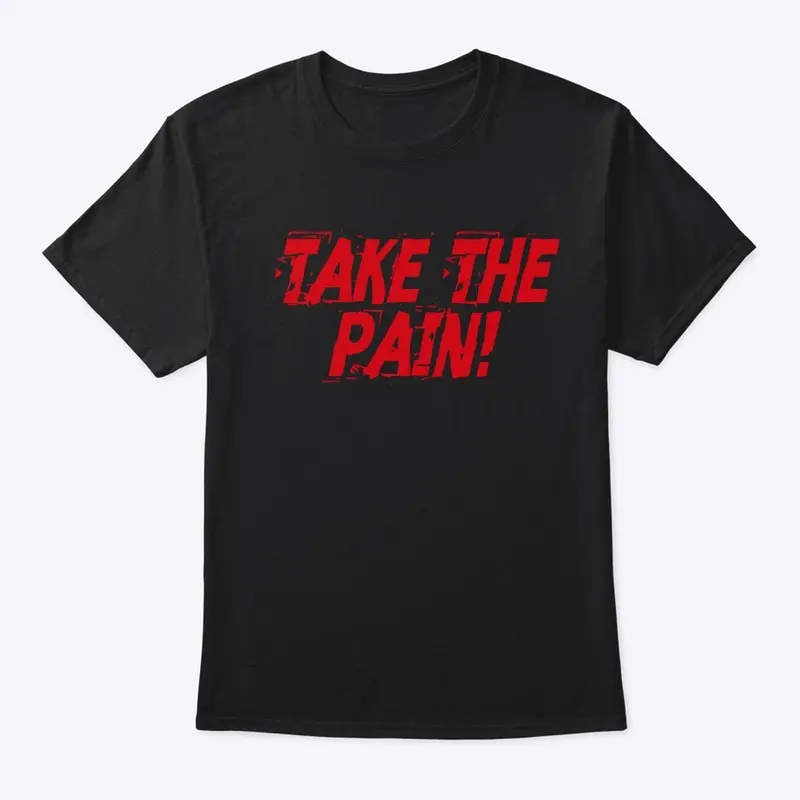 Take The Pain!