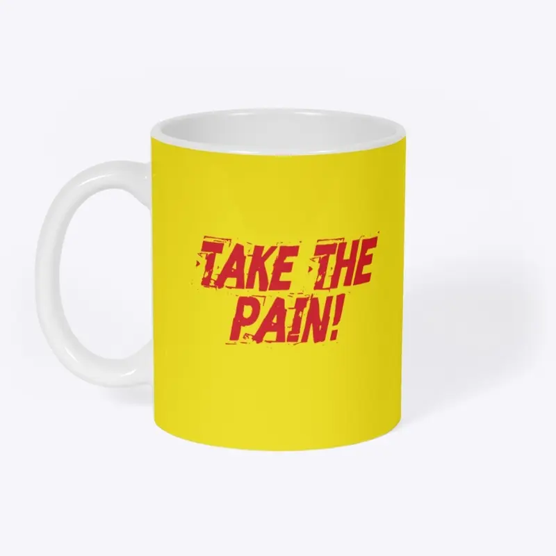 Take The Pain!