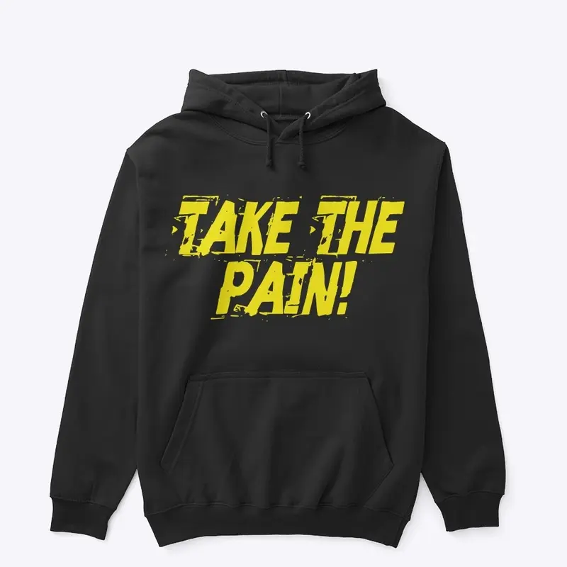 Take The Pain!