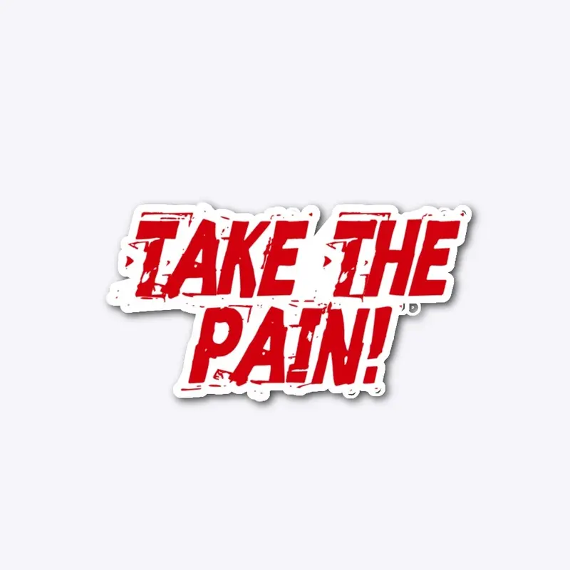 Take The Pain! 